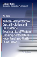 Archean-mesoproterozoic Crustal Evolution And Crust-mantle Geodynamics Of Western Liaoning-northeastern Hebei Provinces, North Chi