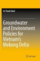 ISBN 9789811500879 product image for Groundwater And Environment Policies For Vietnam's Mekong Delta | upcitemdb.com
