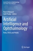 Artificial Intelligence And Ophthalmology: Perks, Perils And Pitfalls