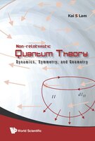 Non-Relativistic Quantum Theory: Dynamics, Symmetry And Geometry
