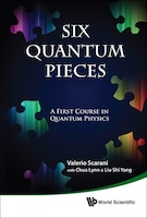 Six Quantum Pieces: A First Course in Quantum Physics