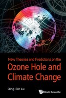 New Theories and Predictions on Ozone Hole and Climate Change
