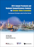 2014 Annual Provincial And Regional Competitiveness Analysis For Greater China Economies: Development Strategies Under The New Nor