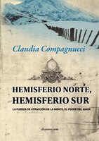Hemisferio Norte, Hemisferio Sur: La Fuerza de Atraccin de La Mente - El Poder del Amor