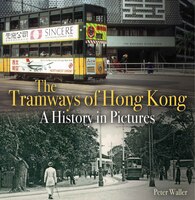 The Tramways Of Hong Kong: A History In Pictures