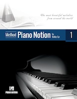 Piano Notion Method Book One: The Most Beautiful Melodies From Around The World