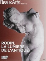 Rodin la lumière de l'antique