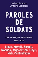 PAROLES DE SOLDATS : LES FRANÇAIS EN GUERRE 1983 -2015