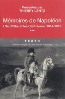 Mémoires de Napoléon tome 3 : l'île d'Elbe et les cent jours 1814-1815