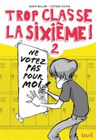 Trop classe la sixième, t. 02