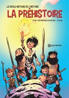 La drôle histoire de l'histoire 01 : La préhistoire - Le feu, le