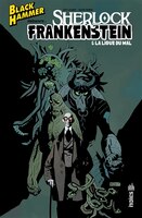 Black Hammer Présente Sherlock, Frankenstein & La Ligue Du Mal