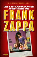 LES EXTRAVAGANTES AVENTURES DE FRANCK ZAPPA ACTE 2