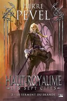 Haut-royaume Les Sept Cités Tome 2 Le Serment Du Skande