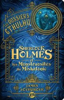 Les Dossiers Cthulhu 2 Sherlock Holmes et les monstruosités du Miskatonic