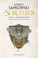 SORCELEUR TOME 5: LE BAPTÊME DU FEU
