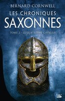 LES CHRONIQUES SAXONNES TOME 2 LE QUATRIÈME CAVALIER
