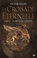 La croisade éternelle Tome 2 La prêtresse guerrière