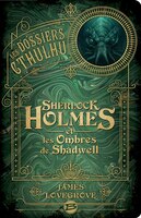 Les Dossiers Cthulhu Tome 1 Sherlock Holmes Et Les Ombres De Shadwell