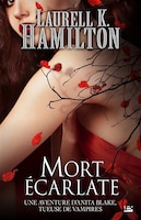 Anita Blake tome 25 Mort écarlate