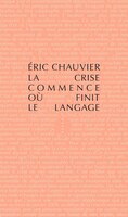 Crise commence où finit le langage [nouvelle édition]