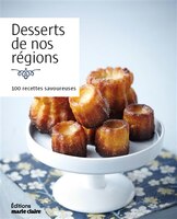 Desserts de nos régions : 100 recettes savoureuses