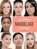 La Bible Du Maquillage : Créez Votre Style En 5/10/15/20 Minutes