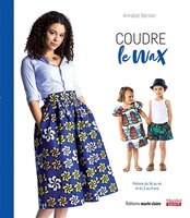 Coudre le wax : Patrons du 36 au 44 et du 2 au 8 ans