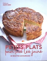 Petits Plats Pour Tous Les Jours : 80 Recettes Savoureuses