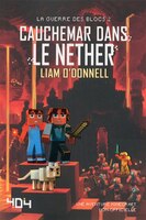 La guerre des blocs tome 2 Cauchemar dans le nether: Une aventure Minecraft non-officielle