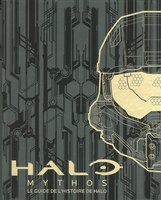 HALO -MYTHOS -LE GUIDE DE L'HIST..HALO