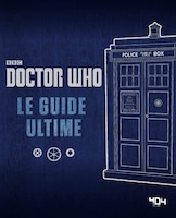 Doctor Who Le Guide Ultime