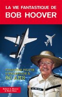 Vie fantastique de Bob Hoover (La)