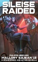 Sileise Raided: Mallory Sajean 1.5 - Space Opera And Action