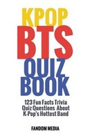 KPOP BTS QUIZ BOOK: 123 Fun Facts Trivia Questions About  K-Pop's Hottest Band