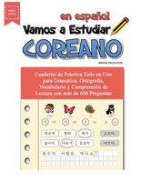 Vamos A Estudiar Coreano: Cuaderno de Práctica Todo en Uno para Gramática, Ortografía, Vocabulario y Comprensión de Lectura c