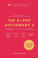 The KPOP Dictionary 2: Learn To Understand What Your Favorite Korean Idols Are Saying On M/V, Drama, and TV Shows