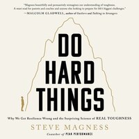 Do Hard Things: Why We Get Resilience Wrong And The Surprising Science Of Real Toughness