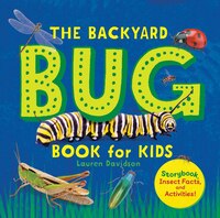 The Backyard Bug Book For Kids: Storybook, Insect Facts, And Activities
