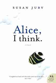 Alice, I Think by Susan Juby