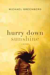Hurry Down Sunshine by Michael Greenberg