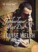 Tamburlaine Must Die by Louise Welsh