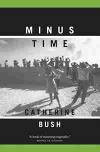 Minus Time by Catherine Bush