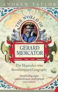 The World of Gerard Mercator by Andrew Taylor