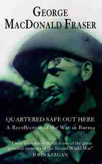 Quartered Safe Out Here by George Macdonald Fraser