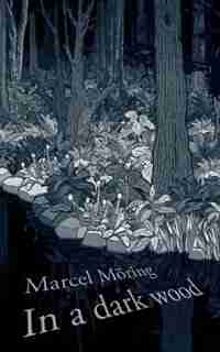 In A Dark Wood by Marcel Möring