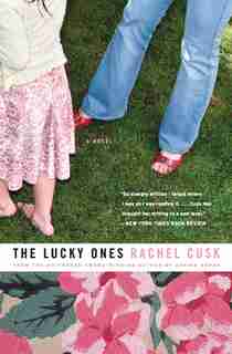 The Lucky Ones: A Novel by Rachel Cusk