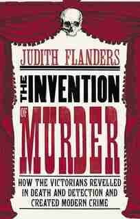 Invention of Murder by Judith Flander