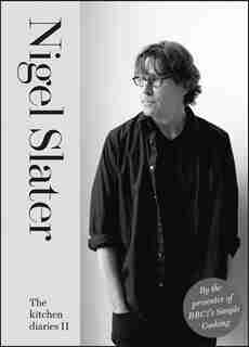 The Kitchen Diaries II: A Year Of Simple Suppers by Nigel Slater