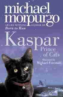 Kaspar: Prince Of Cats by Michael Morpurgo